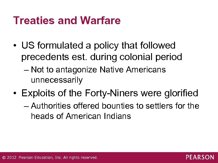 Treaties and Warfare • US formulated a policy that followed precedents est. during colonial