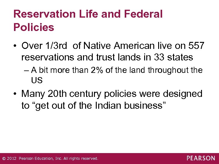 Reservation Life and Federal Policies • Over 1/3 rd of Native American live on