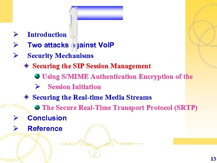 Ø Ø Ø Introduction Two attacks against Vo. IP Security Mechanisms Securing the SIP