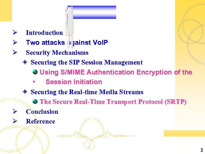 Ø Ø Ø Introduction Two attacks against Vo. IP Security Mechanisms Securing the SIP