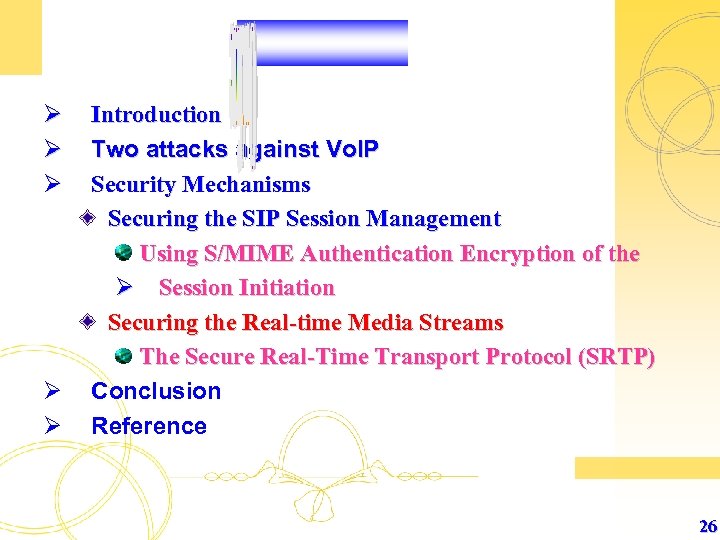 Ø Ø Ø Introduction Two attacks against Vo. IP Security Mechanisms Securing the SIP