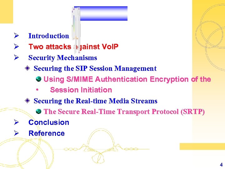 Ø Ø Ø Introduction Two attacks against Vo. IP Security Mechanisms Securing the SIP