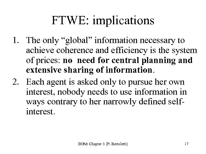 FTWE: implications 1. The only “global” information necessary to achieve coherence and efficiency is