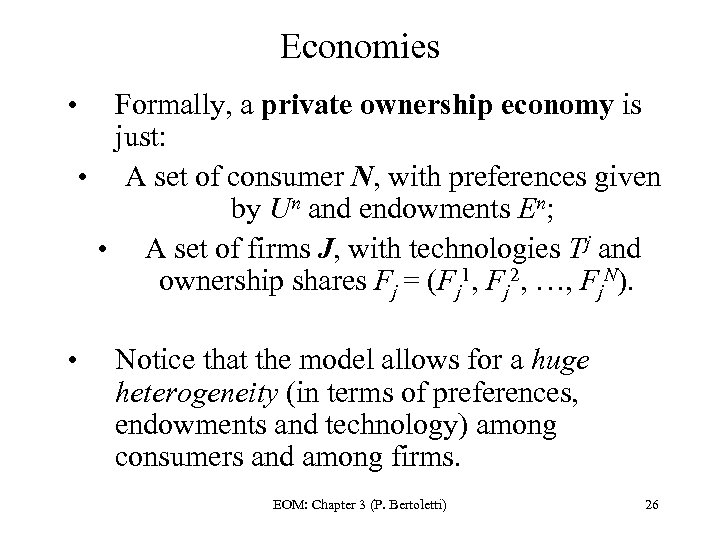 Economies • Formally, a private ownership economy is just: • A set of consumer