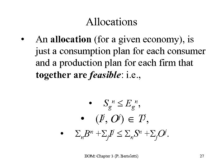 Allocations • An allocation (for a given economy), is just a consumption plan for