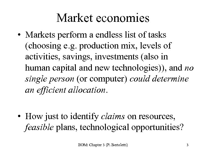 Market economies • Markets perform a endless list of tasks (choosing e. g. production