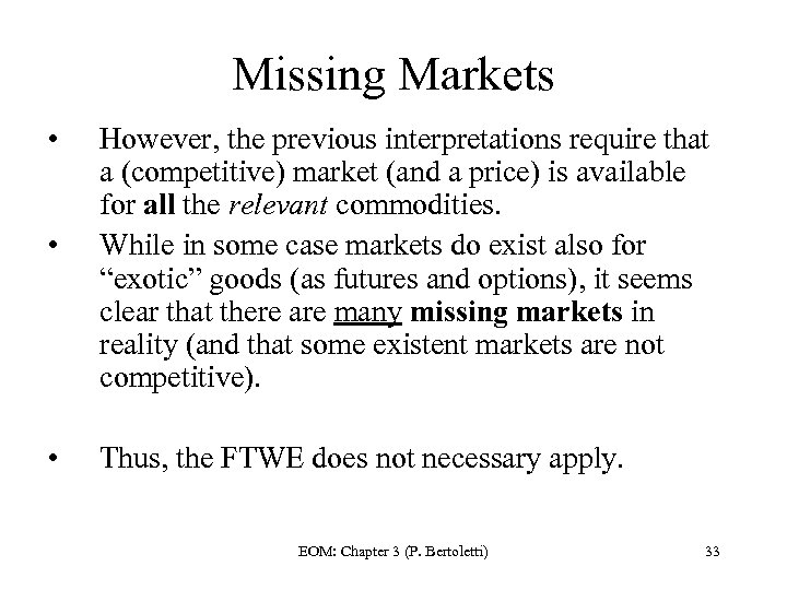 Missing Markets • • However, the previous interpretations require that a (competitive) market (and