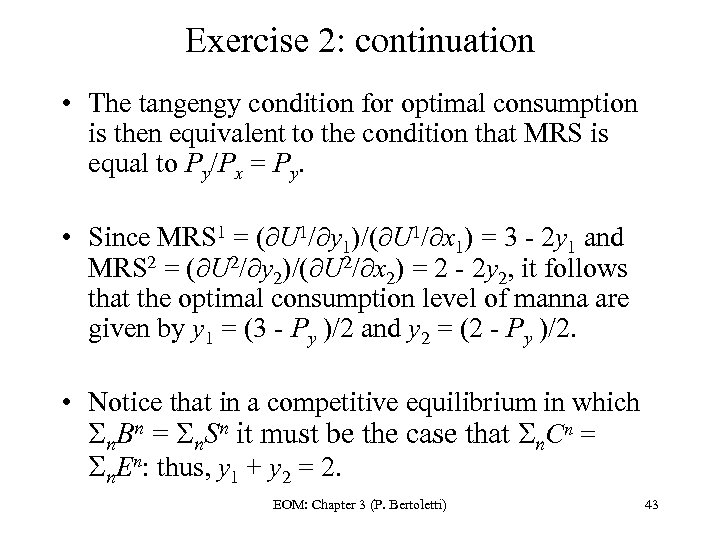 Exercise 2: continuation • The tangengy condition for optimal consumption is then equivalent to