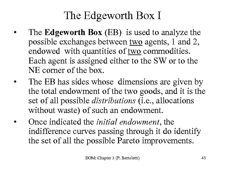 The Edgeworth Box I • • • The Edgeworth Box (EB) is used to