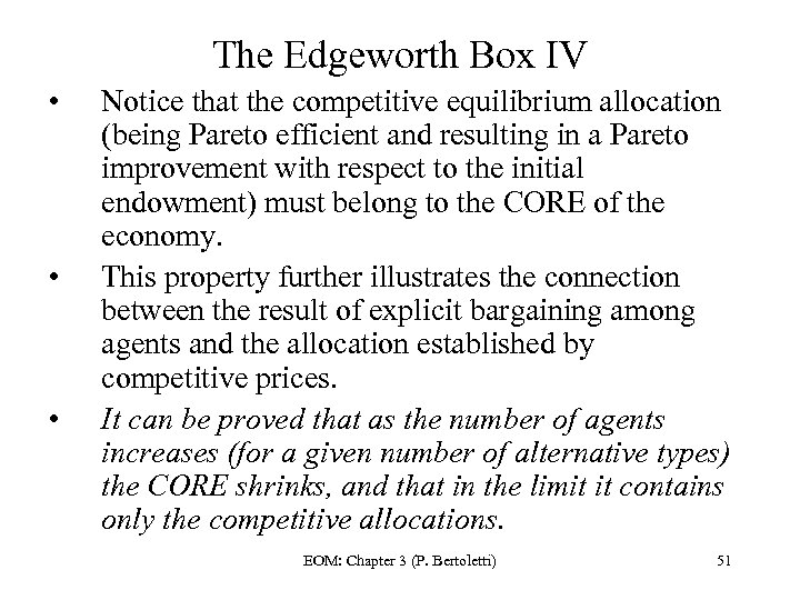 The Edgeworth Box IV • • • Notice that the competitive equilibrium allocation (being