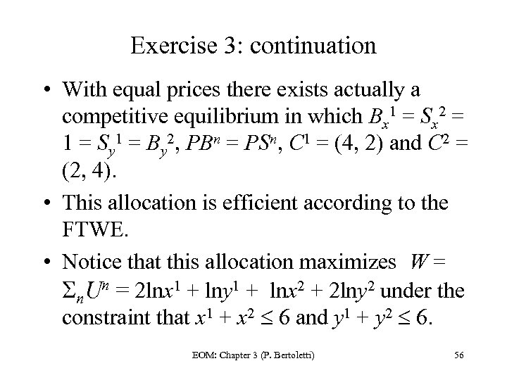 Exercise 3: continuation • With equal prices there exists actually a competitive equilibrium in