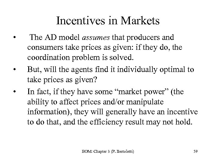 Incentives in Markets • • • The AD model assumes that producers and consumers