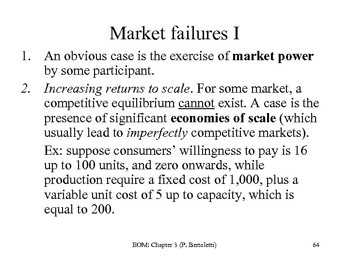 Market failures I 1. An obvious case is the exercise of market power by