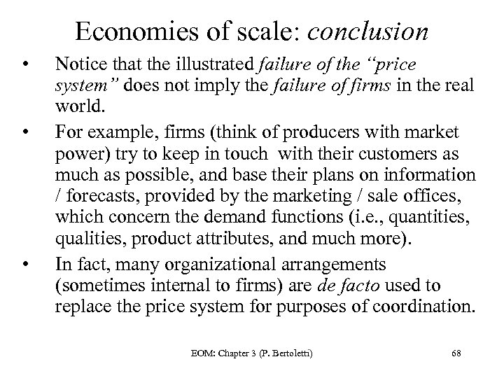 Economies of scale: conclusion • • • Notice that the illustrated failure of the