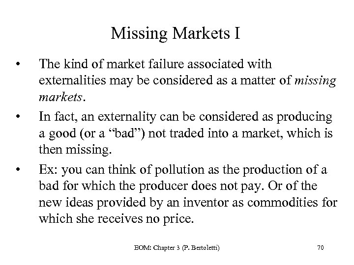 Missing Markets I • • • The kind of market failure associated with externalities