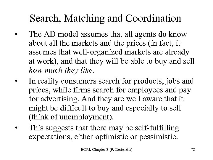Search, Matching and Coordination • • • The AD model assumes that all agents