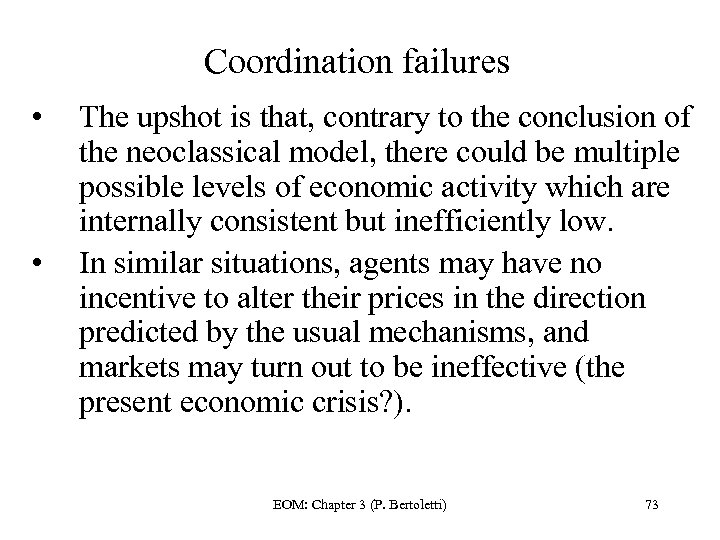 Coordination failures • • The upshot is that, contrary to the conclusion of the