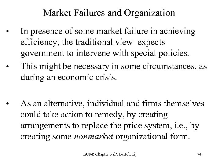 Market Failures and Organization • • • In presence of some market failure in