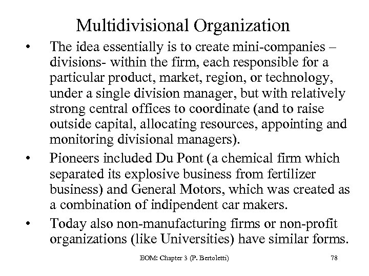 Multidivisional Organization • • • The idea essentially is to create mini-companies – divisions-