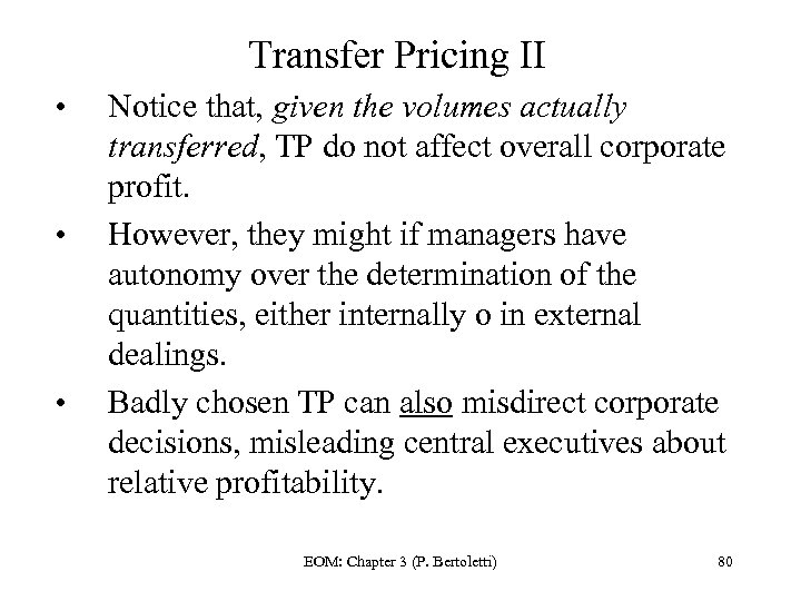 Transfer Pricing II • • • Notice that, given the volumes actually transferred, TP