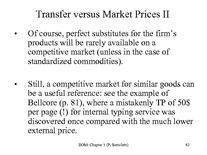 Transfer versus Market Prices II • Of course, perfect substitutes for the firm’s products