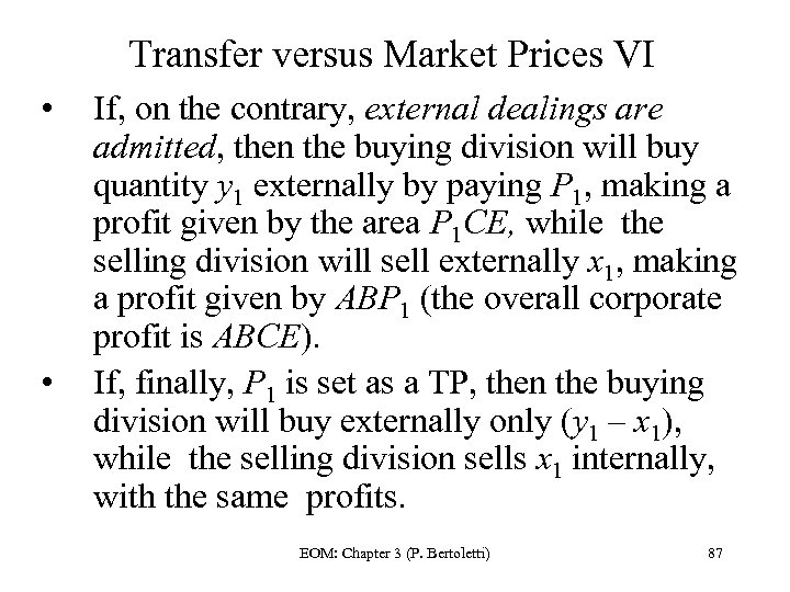 Transfer versus Market Prices VI • • If, on the contrary, external dealings are