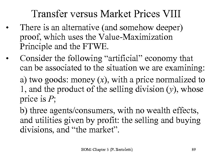 Transfer versus Market Prices VIII • • There is an alternative (and somehow deeper)