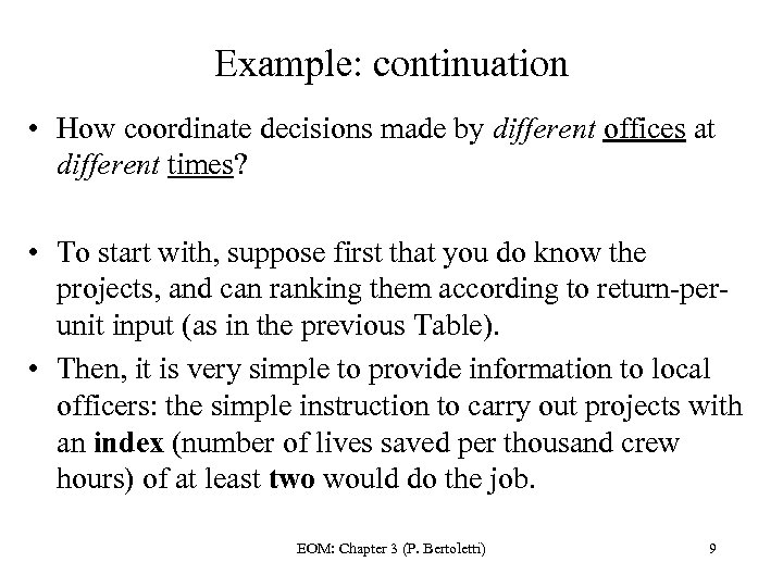 Example: continuation • How coordinate decisions made by different offices at different times? •