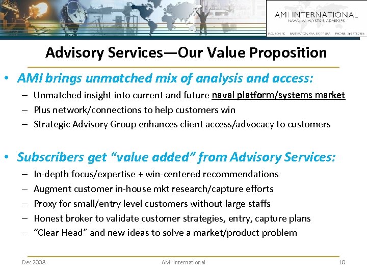 Advisory Services—Our Value Proposition • AMI brings unmatched mix of analysis and access: –