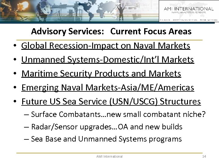  • • • Advisory Services: Current Focus Areas Global Recession-Impact on Naval Markets