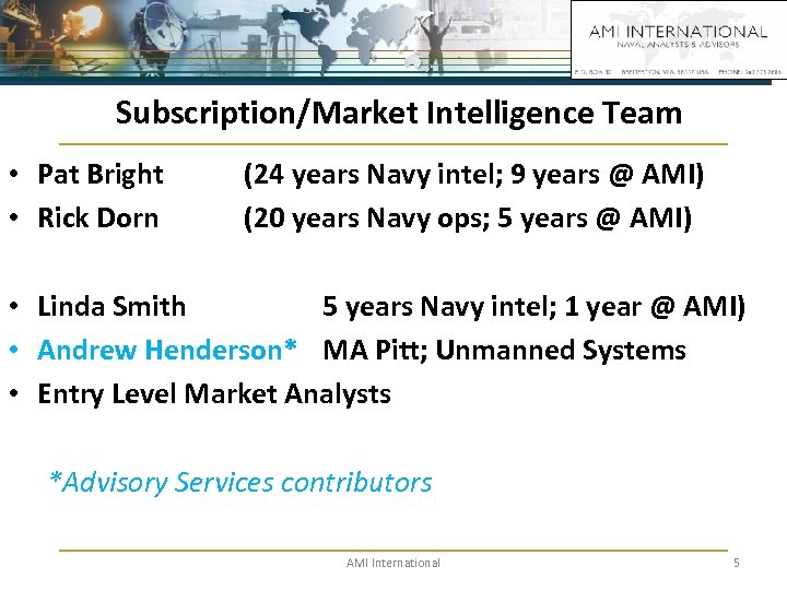 Subscription/Market Intelligence Team • Pat Bright • Rick Dorn (24 years Navy intel; 9