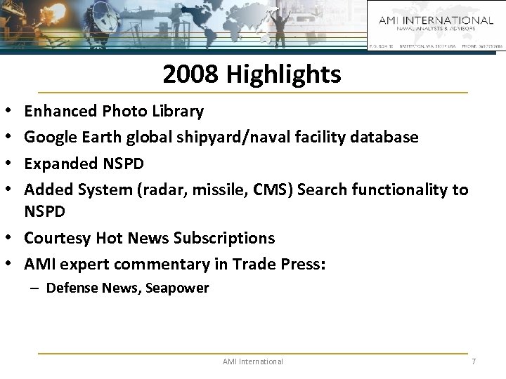 2008 Highlights Enhanced Photo Library Google Earth global shipyard/naval facility database Expanded NSPD Added