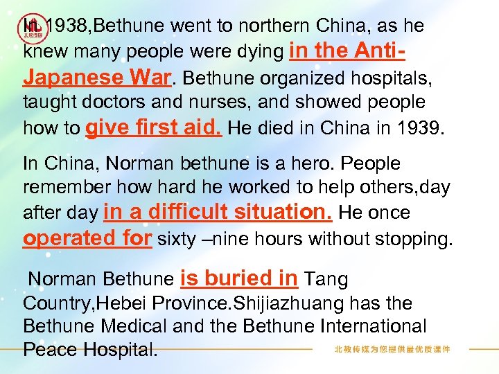 In 1938, Bethune went to northern China, as he knew many people were dying