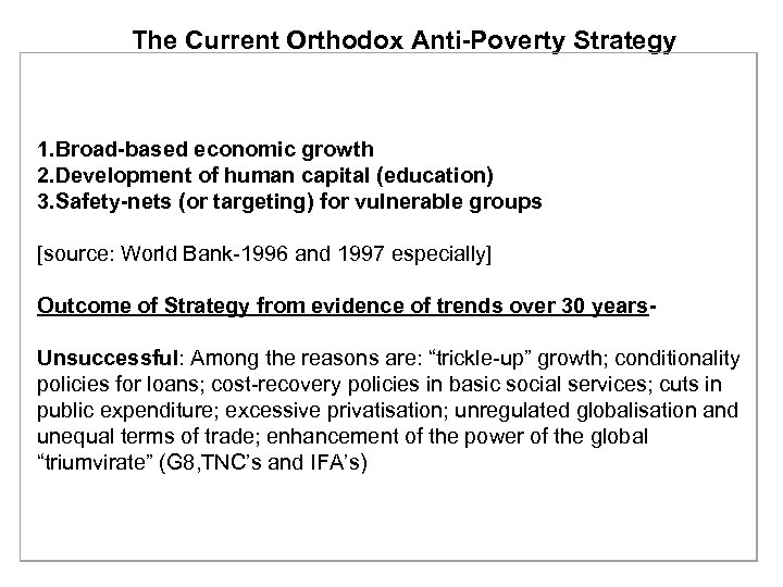 The Current Orthodox Anti-Poverty Strategy 1. Broad-based economic growth 2. Development of human capital