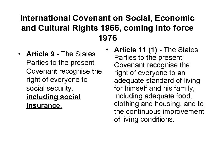 International Covenant on Social, Economic and Cultural Rights 1966, coming into force 1976 •