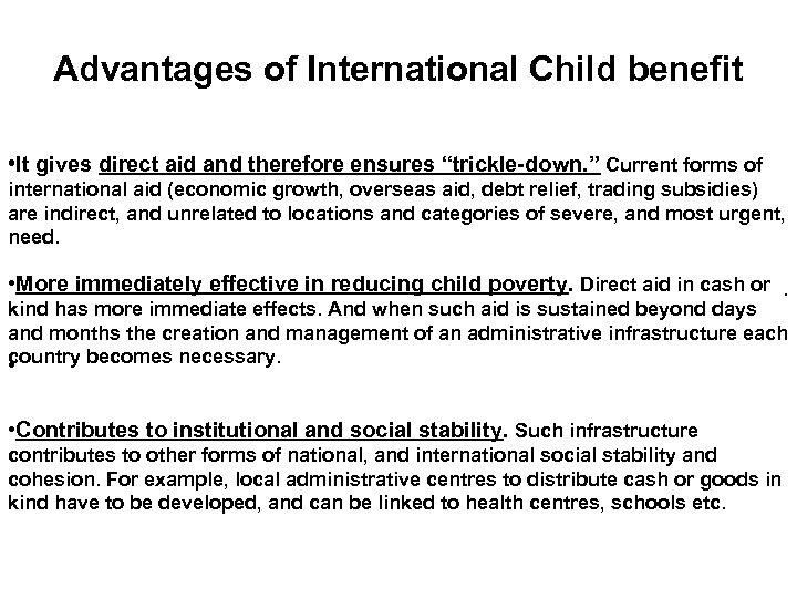 Advantages of International Child benefit • It gives direct aid and therefore ensures “trickle-down.