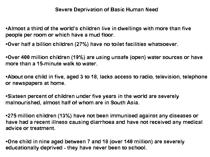 Severe Deprivation of Basic Human Need • Almost a third of the world’s children