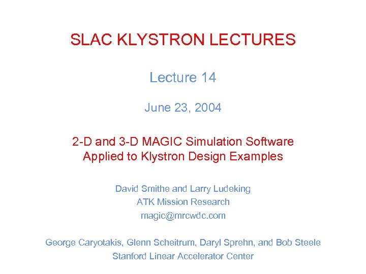 SLAC KLYSTRON LECTURES Lecture 14 June 23, 2004 2 -D and 3 -D MAGIC