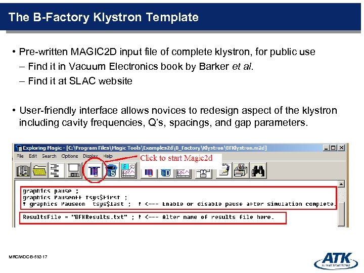 The B-Factory Klystron Template • Pre-written MAGIC 2 D input file of complete klystron,