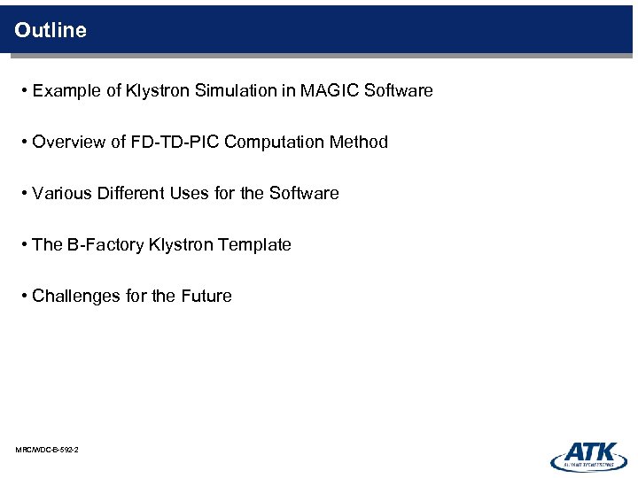 Outline • Example of Klystron Simulation in MAGIC Software • Overview of FD-TD-PIC Computation