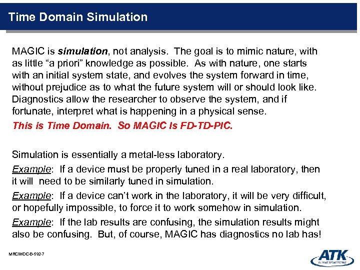 Time Domain Simulation MAGIC is simulation, not analysis. The goal is to mimic nature,