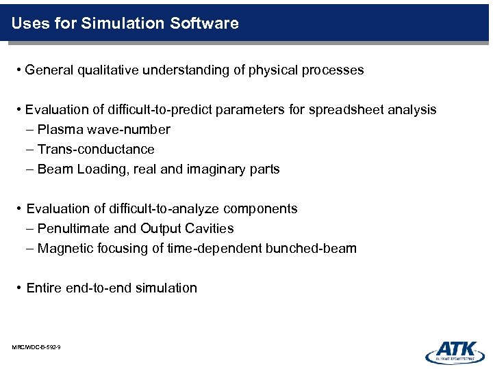 Uses for Simulation Software • General qualitative understanding of physical processes • Evaluation of