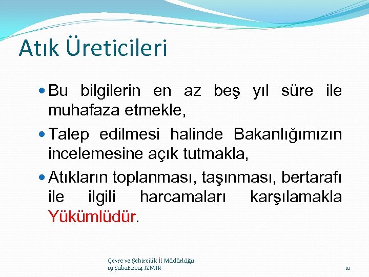 Atık Üreticileri Bu bilgilerin en az beş yıl süre ile muhafaza etmekle, Talep edilmesi