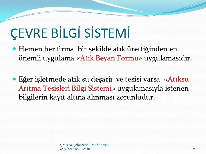 ÇEVRE BİLGİ SİSTEMİ Hemen her firma bir şekilde atık ürettiğinden en önemli uygulama «Atık