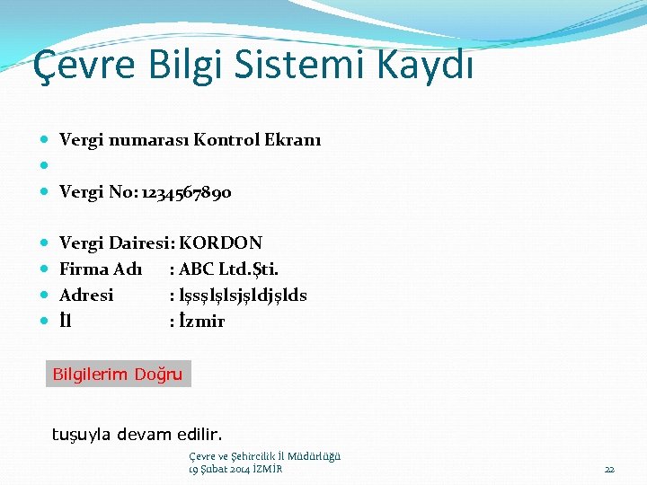 Çevre Bilgi Sistemi Kaydı Vergi numarası Kontrol Ekranı Vergi No: 1234567890 Vergi Dairesi: KORDON