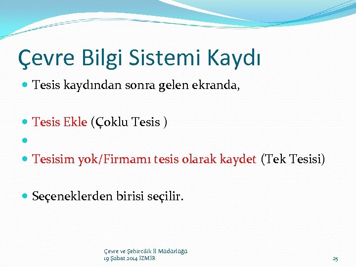 Çevre Bilgi Sistemi Kaydı Tesis kaydından sonra gelen ekranda, Tesis Ekle (Çoklu Tesis )