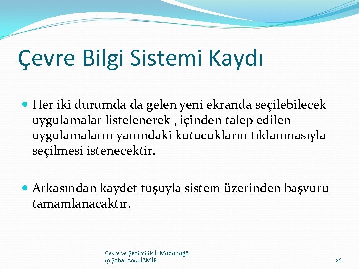 Çevre Bilgi Sistemi Kaydı Her iki durumda da gelen yeni ekranda seçilebilecek uygulamalar listelenerek