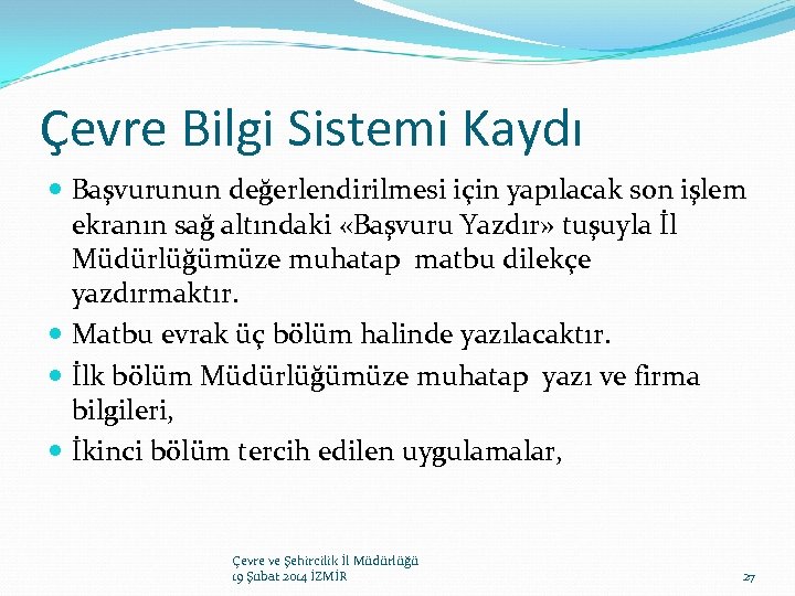 Çevre Bilgi Sistemi Kaydı Başvurunun değerlendirilmesi için yapılacak son işlem ekranın sağ altındaki «Başvuru
