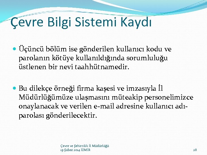 Çevre Bilgi Sistemi Kaydı Üçüncü bölüm ise gönderilen kullanıcı kodu ve parolanın kötüye kullanıldığında