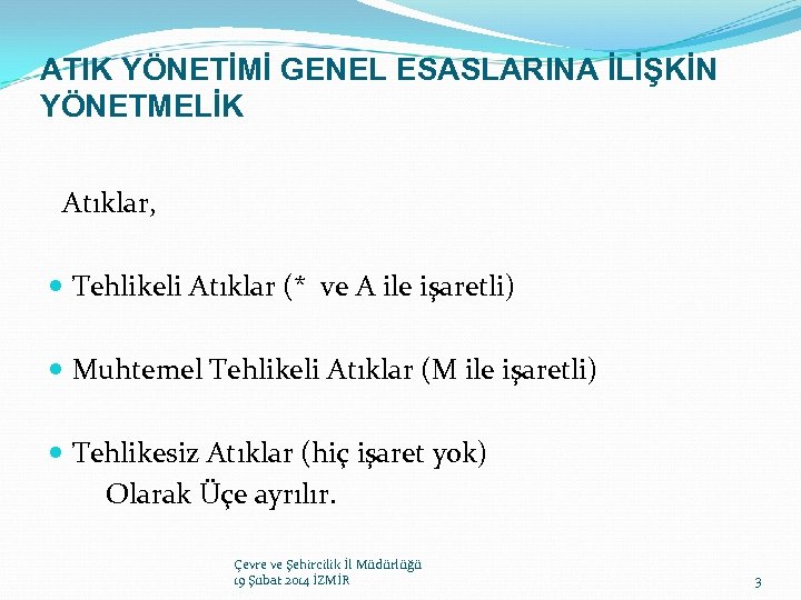 ATIK YÖNETİMİ GENEL ESASLARINA İLİŞKİN YÖNETMELİK Atıklar, Tehlikeli Atıklar (* ve A ile işaretli)